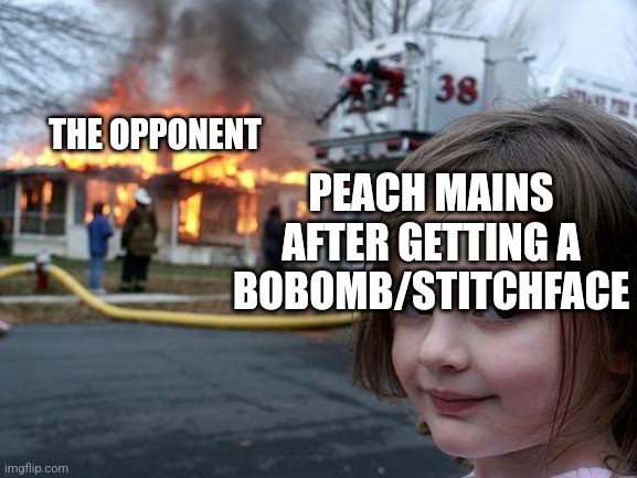A meme for every character every day #14 | THE OPPONENT; PEACH MAINS AFTER GETTING A BOBOMB/STITCHFACE | image tagged in memes,disaster girl,super smash bros,peach | made w/ Imgflip meme maker