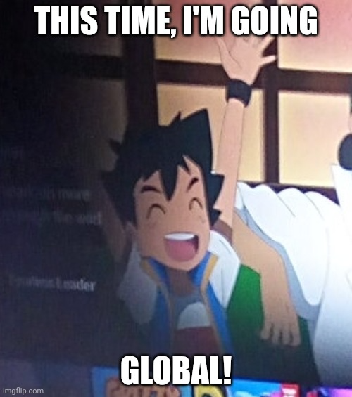 This time, i'm going global! Blank Meme Template