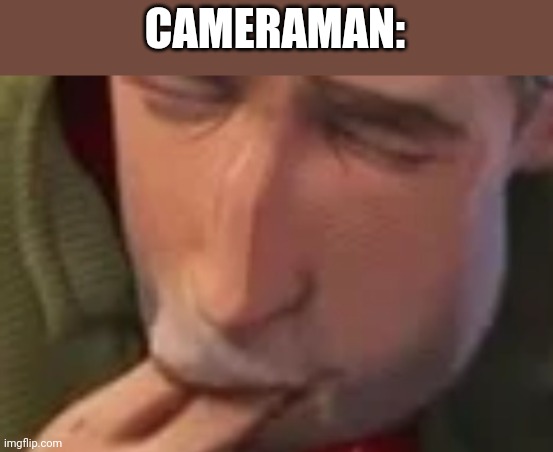 CAMERAMAN: | made w/ Imgflip meme maker