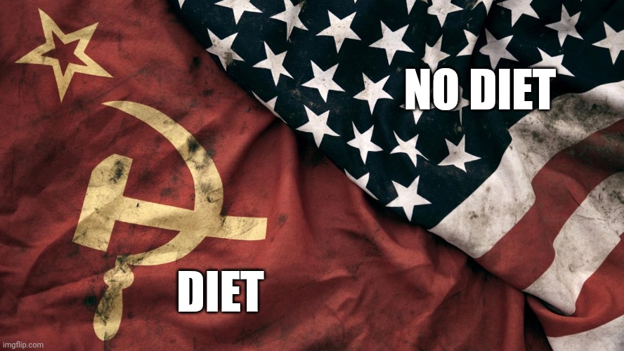 Diet | NO DIET; DIET | image tagged in cold war | made w/ Imgflip meme maker