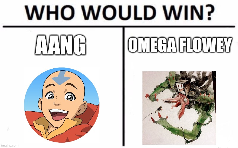 Avatar vs Flower | AANG; OMEGA FLOWEY | image tagged in memes,who would win | made w/ Imgflip meme maker