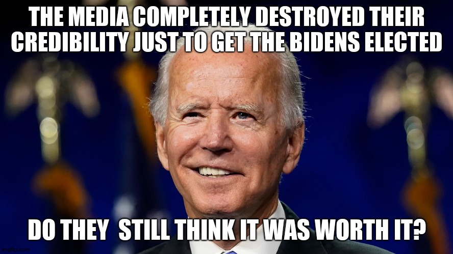 Was it worth throwing everything away for sleep joe? | THE MEDIA COMPLETELY DESTROYED THEIR CREDIBILITY JUST TO GET THE BIDENS ELECTED; DO THEY  STILL THINK IT WAS WORTH IT? | image tagged in cocaine,hunter biden,joe biden | made w/ Imgflip meme maker