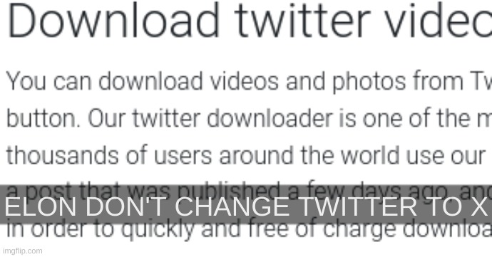 if you don't get it, replace 'twitter' in 'twitter video downloader' to 'x' | ELON DON'T CHANGE TWITTER TO X | made w/ Imgflip meme maker