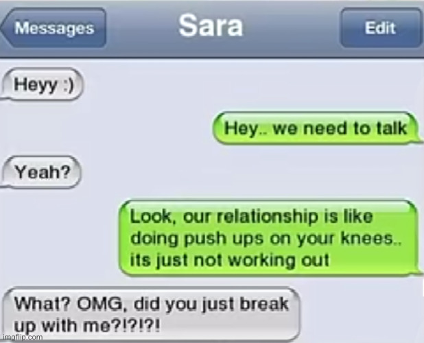 best breakup line ever XDD | image tagged in breakup,funny,funny texts,texts,excercise,good stuff | made w/ Imgflip meme maker