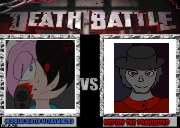 Death battle between MEPIOS and Nicholas | NICHOLAS CARTER 141 AKA MOB780; MEPIOS THE PROHIBITED | image tagged in death battle,cowboy | made w/ Imgflip meme maker