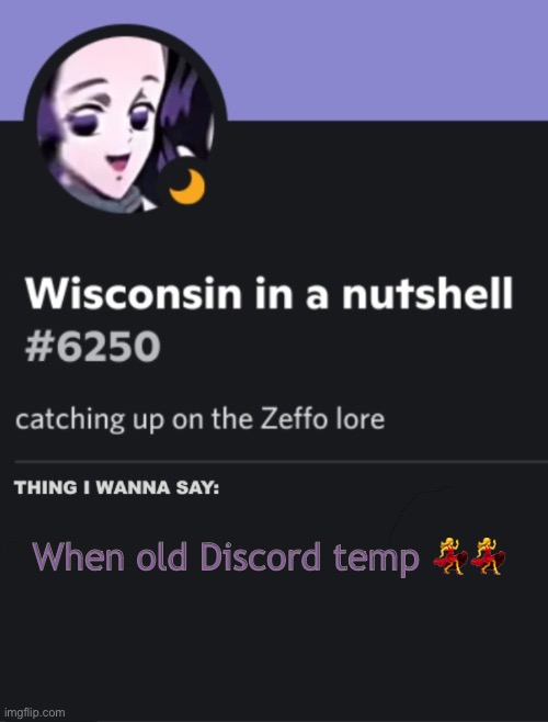 cheeseoftruth"s discord temp | When old Discord temp 💃💃 | image tagged in cheeseoftruth s discord temp | made w/ Imgflip meme maker