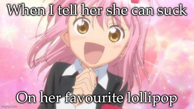 Lollipop | When I tell her she can suck On her favourite lollipop | image tagged in aww anime girl | made w/ Imgflip meme maker