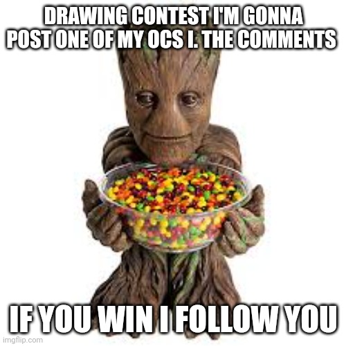 Drawing contest | DRAWING CONTEST I'M GONNA POST ONE OF MY OCS I. THE COMMENTS; IF YOU WIN I FOLLOW YOU | image tagged in grootfam78 announcement template | made w/ Imgflip meme maker