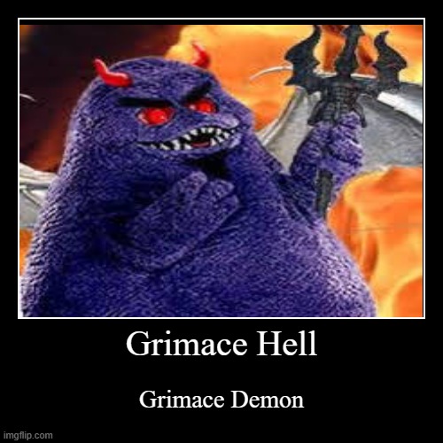 Grimace Hell | Grimace Demon | image tagged in funny,demotivationals | made w/ Imgflip demotivational maker