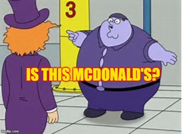 i have diabeties | IS THIS MCDONALD'S? | image tagged in i have diabeties | made w/ Imgflip meme maker