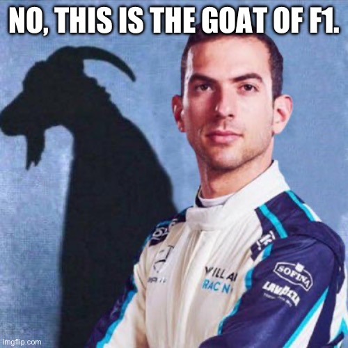 NO, THIS IS THE GOAT OF F1. | made w/ Imgflip meme maker