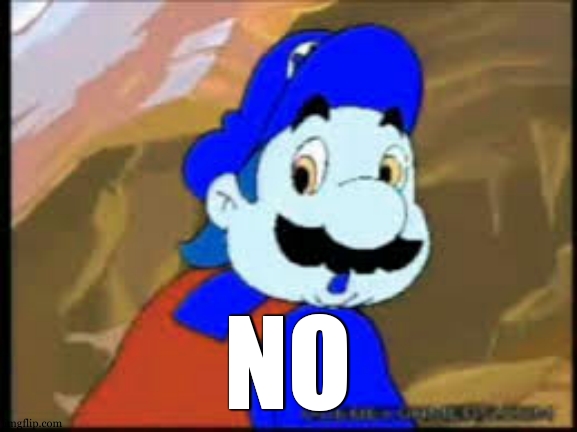Mario NO | NO | image tagged in mario no | made w/ Imgflip meme maker
