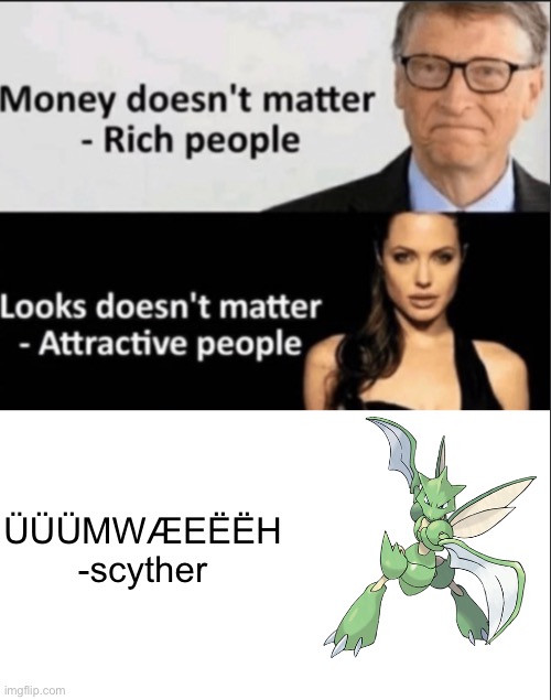 Scyther | ÜÜÜMWÆEËËH

-scyther | image tagged in priorities,pokemon | made w/ Imgflip meme maker