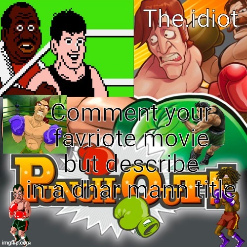 Punchout announcment temp | Comment your favriote movie but describe in a dhar mann title | image tagged in punchout announcment temp | made w/ Imgflip meme maker