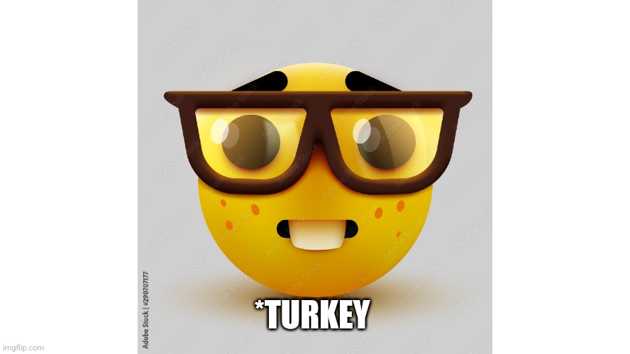 Um actually | *TURKEY | image tagged in um actually | made w/ Imgflip meme maker