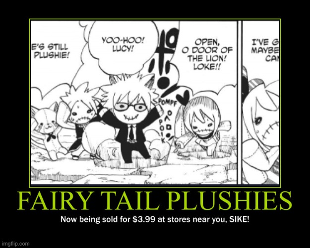 Get them while they're in stock! | image tagged in fairy tail,fairy tail 100 years quest,memes,demotivationals,plushies,stores near you | made w/ Imgflip meme maker