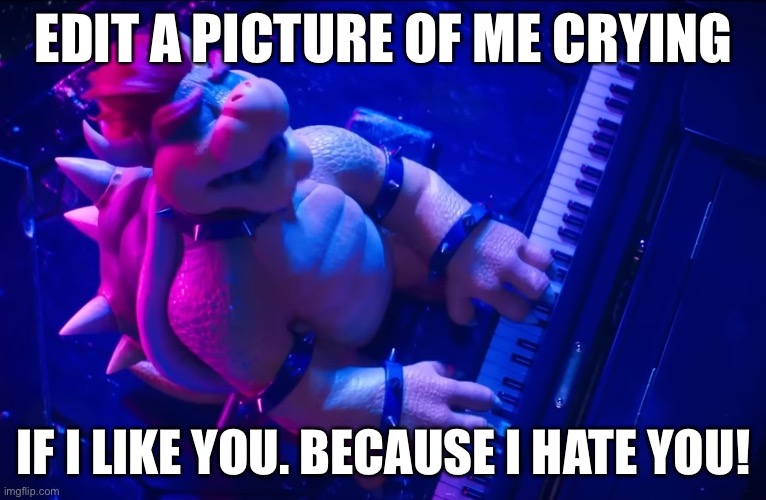 Okay? | EDIT A PICTURE OF ME CRYING; IF I LIKE YOU. BECAUSE I HATE YOU! | image tagged in peaches | made w/ Imgflip meme maker