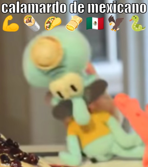 site mods, im mexican, i can joke about my own race | calamardo de mexicano 💪 🌯 🌮 🫔 🇲🇽 🦅 🐍 | made w/ Imgflip meme maker