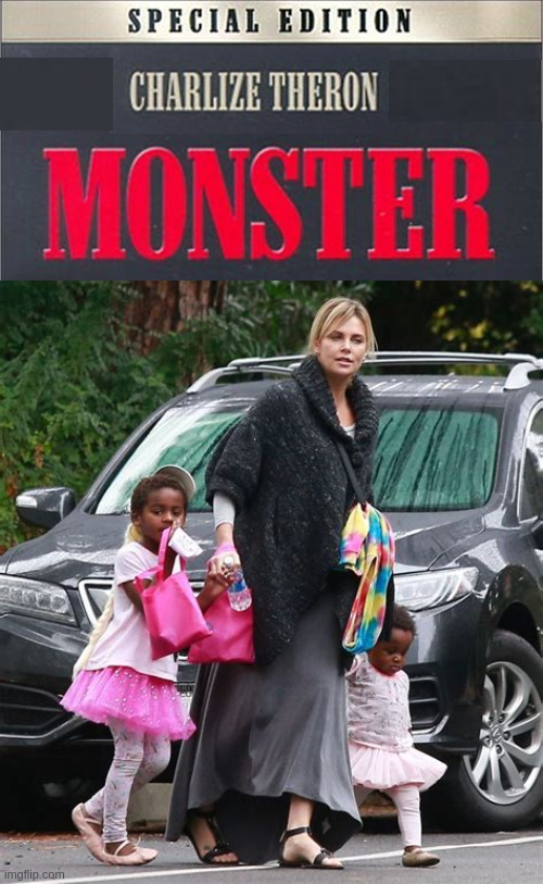 Monster | image tagged in charlize theron,lgbt,trans,bad parenting | made w/ Imgflip meme maker