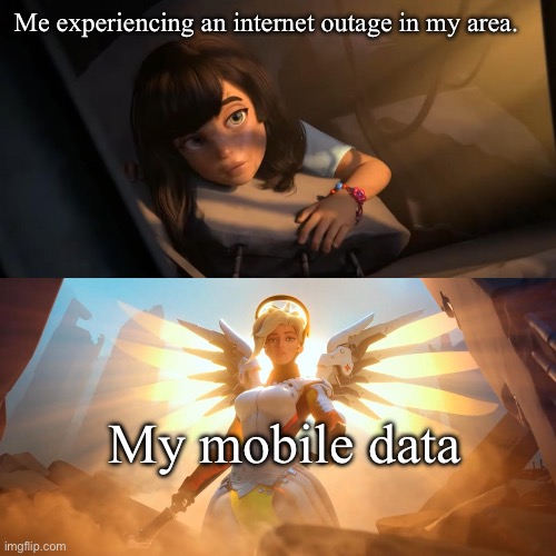 Overwatch Mercy Meme | Me experiencing an internet outage in my area. My mobile data | image tagged in overwatch mercy meme,internet,smartphone | made w/ Imgflip meme maker