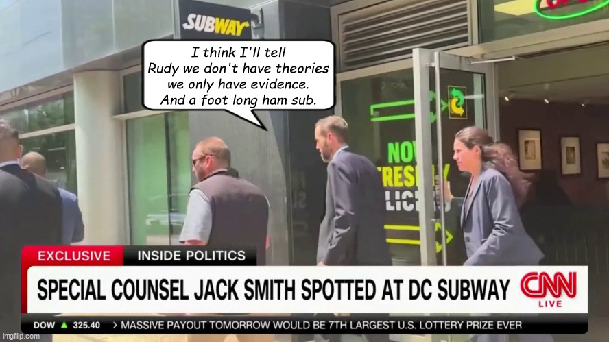 Ham sandwich | I think I'll tell Rudy we don't have theories we only have evidence. And a foot long ham sub. | image tagged in trump,jack smith,smoking gun,convict,maga,irefutable evidence | made w/ Imgflip meme maker