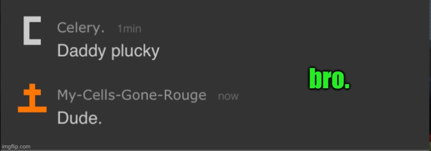 bro. | made w/ Imgflip meme maker