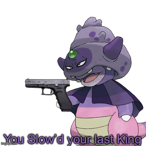 Free to use! | You Slow’d your last King | image tagged in blank white template,custom template,pokemon,you mama'd your last-a mia | made w/ Imgflip meme maker