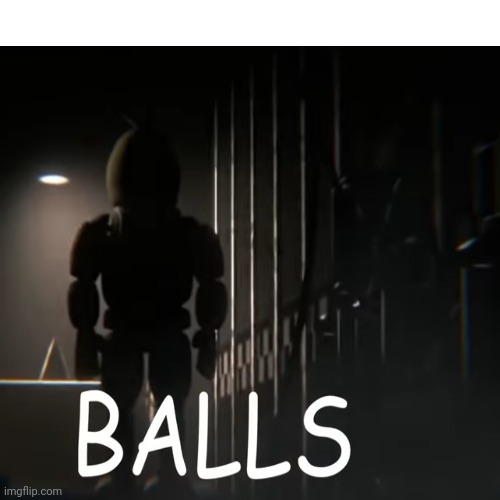 Balls | image tagged in memes,blank transparent square,fnaf,balls | made w/ Imgflip meme maker
