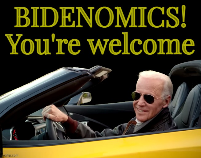 BIDENOMICS!!! | BIDENOMICS!
You're welcome | image tagged in you're welcome | made w/ Imgflip meme maker