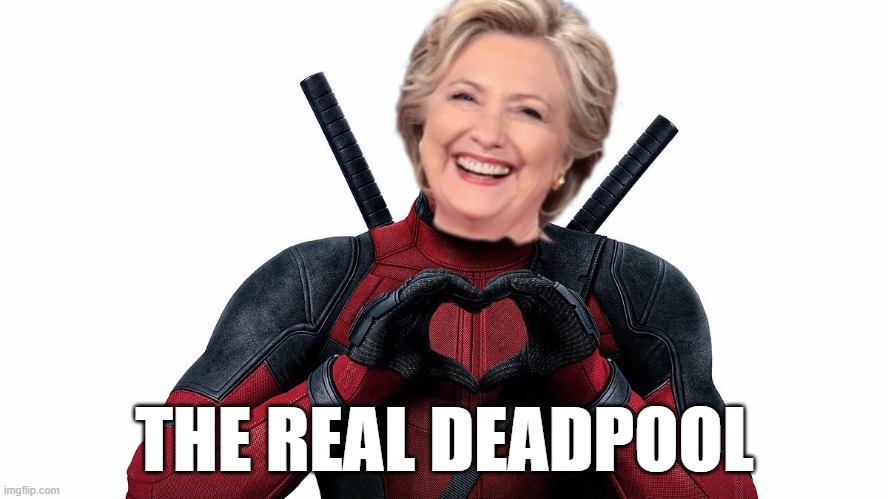 Deadpool to | THE REAL DEADPOOL | image tagged in the real deadpool,deadpool,deadpool heart,hillary clinton,bill clinton,the clintons | made w/ Imgflip meme maker