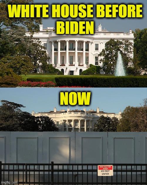 King In His Castle | WHITE HOUSE BEFORE
BIDEN; NOW | image tagged in joe biden | made w/ Imgflip meme maker