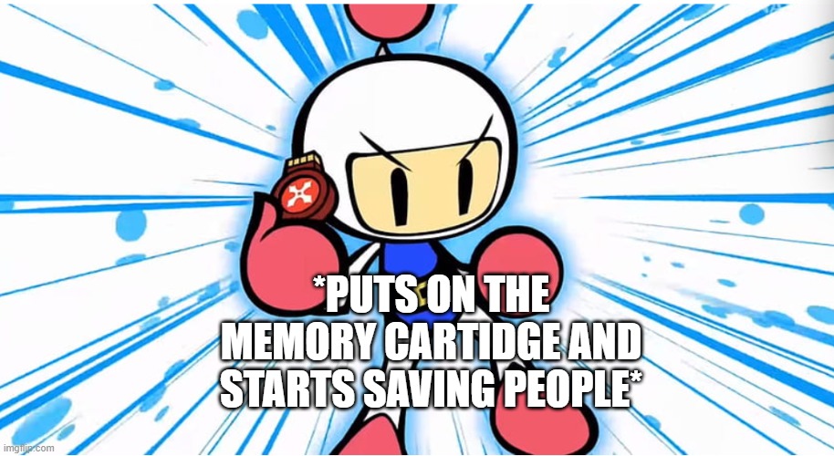 White Bomber puts on a memory cartridge | *PUTS ON THE MEMORY CARTIDGE AND STARTS SAVING PEOPLE* | image tagged in white bomber puts on a memory cartridge | made w/ Imgflip meme maker