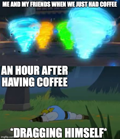 Energy gif | ME AND MY FRIENDS WHEN WE JUST HAD COFFEE; AN HOUR AFTER HAVING COFFEE; *DRAGGING HIMSELF* | image tagged in zelda,youtube,energy | made w/ Imgflip meme maker