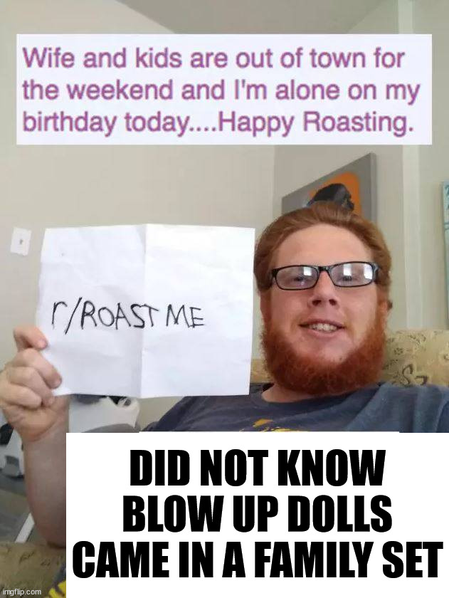 DID NOT KNOW BLOW UP DOLLS CAME IN A FAMILY SET | made w/ Imgflip meme maker