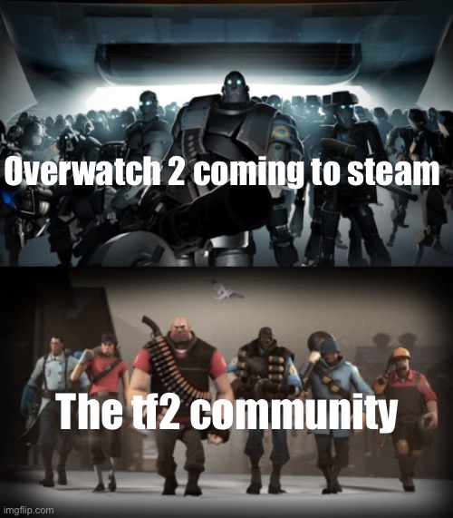 Mann vs Machine | Overwatch 2 coming to steam The tf2 community | image tagged in mann vs machine | made w/ Imgflip meme maker