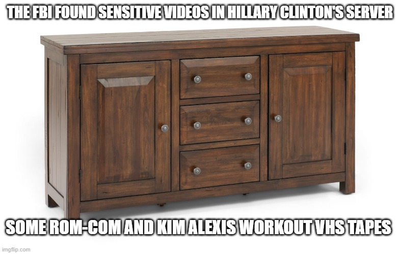 Hillary's Server | THE FBI FOUND SENSITIVE VIDEOS IN HILLARY CLINTON'S SERVER; SOME ROM-COM AND KIM ALEXIS WORKOUT VHS TAPES | image tagged in hillary clinton,server,vhs tapes,videos | made w/ Imgflip meme maker