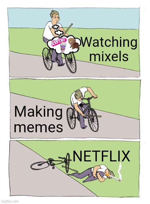 Oof! | Watching mixels; Making memes; NETFLIX | image tagged in memes,bike fall,mixels | made w/ Imgflip meme maker