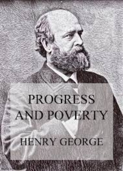 Great criticism of private property, however not too fond of his almost perennialist philosophy | image tagged in henry george,rmk | made w/ Imgflip meme maker