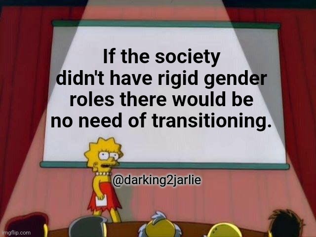 Fluid stays. Rigid gets broken. | If the society didn't have rigid gender roles there would be no need of transitioning. @darking2jarlie | image tagged in lisa simpson's presentation,transgender,gender identity,gender equality,gender confusion,lgbt | made w/ Imgflip meme maker
