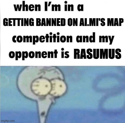 another omega stirkers meme. youd have to play to get it. | GETTING BANNED ON AI.MI'S MAP; RASUMUS | image tagged in whe i'm in a competition and my opponent is,omega strikers | made w/ Imgflip meme maker
