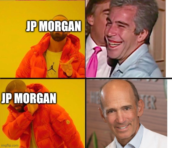 Debunked then debanked | JP MORGAN; JP MORGAN | image tagged in drake yes no reverse | made w/ Imgflip meme maker