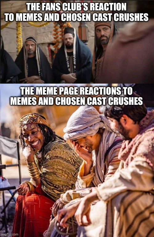 True?!? TRUE!! | THE FANS CLUB’S REACTION TO MEMES AND CHOSEN CAST CRUSHES; THE MEME PAGE REACTIONS TO MEMES AND CHOSEN CAST CRUSHES | image tagged in the chosen | made w/ Imgflip meme maker