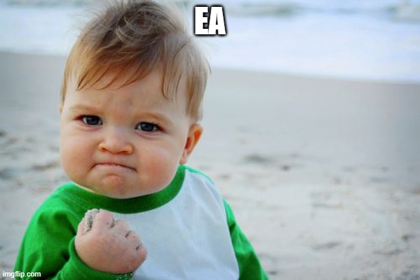 ea | EA | image tagged in memes,success kid original | made w/ Imgflip meme maker