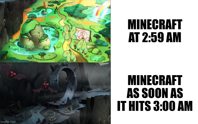 Minecraft as soon as 3AM hits | MINECRAFT AT 2:59 AM; MINECRAFT AS SOON AS IT HITS 3:00 AM | image tagged in different roads | made w/ Imgflip meme maker