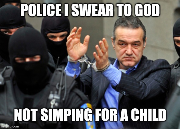 Gigi Becali - POLICE I SWEAR TO GOD | POLICE I SWEAR TO GOD; NOT SIMPING FOR A CHILD | image tagged in becali,funny not funny,bruh,random | made w/ Imgflip meme maker
