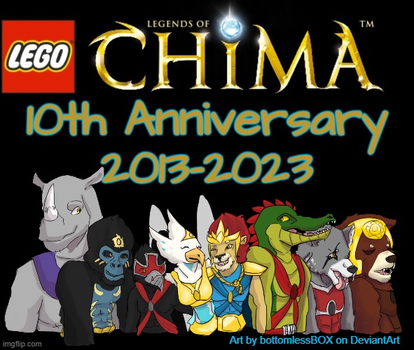 It's the 10th anniversary of Chima people LEZ GOOOOO | 10th Anniversary
2013-2023; Art by bottomlessBOX on DeviantArt | image tagged in lego,legends of chima,chima,anniversary | made w/ Imgflip meme maker