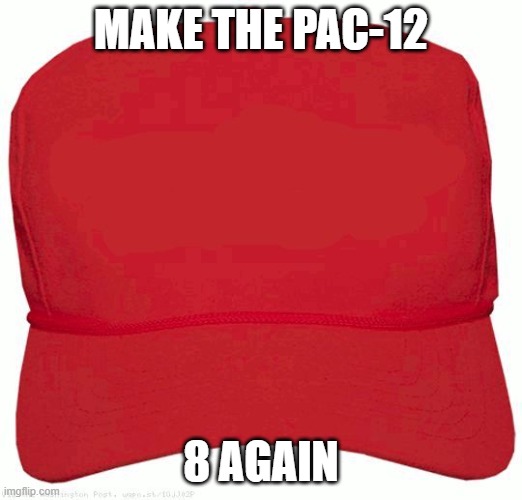 Red Hat | MAKE THE PAC-12; 8 AGAIN | image tagged in red hat | made w/ Imgflip meme maker