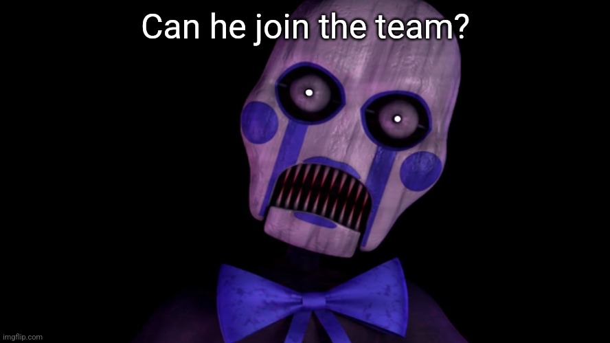 Can he join the team? | made w/ Imgflip meme maker