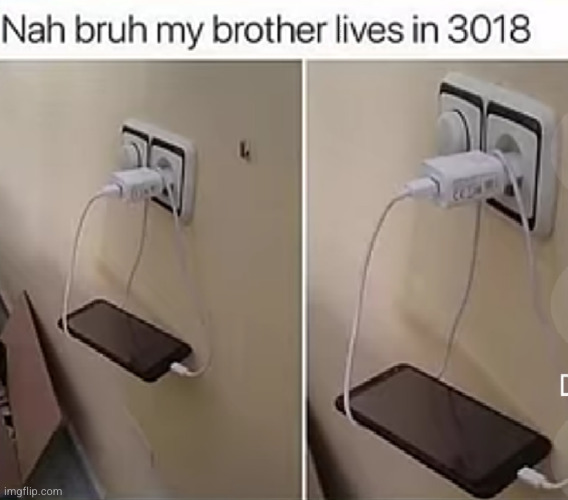 no he's living in 4044 | image tagged in future,smart,genius,iphone,charger,wow | made w/ Imgflip meme maker