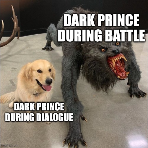 dog vs werewolf | DARK PRINCE DURING BATTLE; DARK PRINCE DURING DIALOGUE | image tagged in dog vs werewolf,PuyoPuyoTetris | made w/ Imgflip meme maker